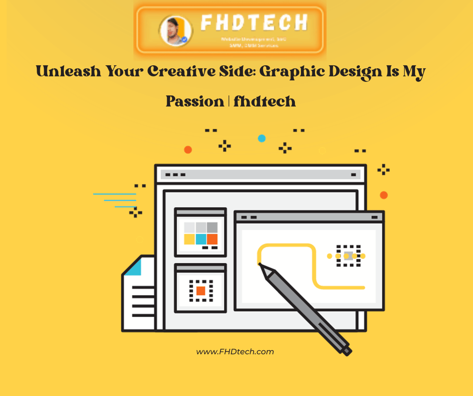 Unleash Your Creative Side: Graphic Design Is My Passion | fhdtech